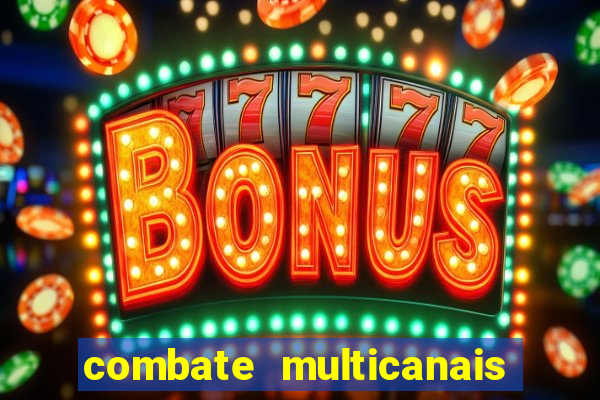 combate multicanais ao vivo